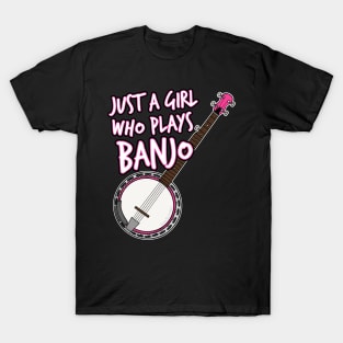 Just A Girl Who Plays Banjo Female Banjoist T-Shirt